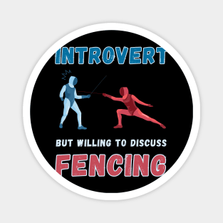 Introvert but willing to discuss fencing Magnet